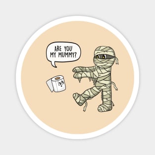 Are You My Mummy Pun Magnet